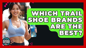 Which Trail Shoe Brands Are The Best? - Running Beyond Limits