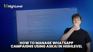 How to Manage WhatsApp Campaigns Using AskAI in HighLevel