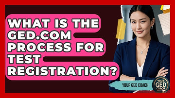 What Is The GED.com Process For Test Registration? - Your GED Coach