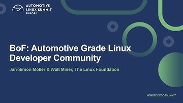 BoF: Automotive Grade Linux Developer Community - Jan-Simon Möller & Walt Miner