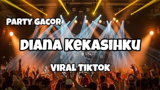 DJ VIRAL DIANA KEKASIHKU FYP TIKTOK‼️🌴PARTY GACOR - Adit Sparky Official Nwrmxxx