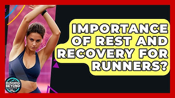 Importance Of Rest And Recovery For Runners? - Running Beyond Limits