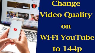 How to change video quality on Wi-Fi for YouTube? Set Video Quality to Lower picture quality 144p screenshot 1