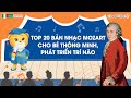 Nhạc Mozart Cho Bé Thông Minh Phát Triển Toàn Diện 