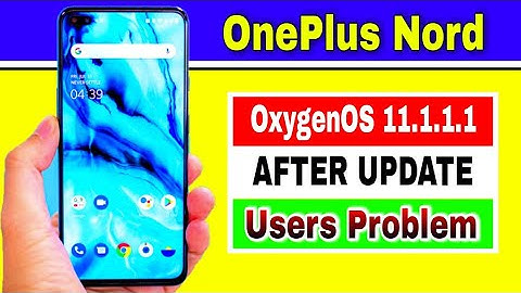 OnePlus Nord OxygenOS 11.1.1.1 After Update Users Problem