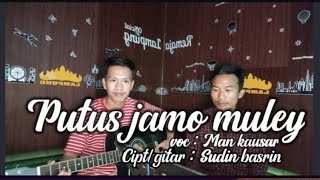 'Putus jamo muley' voc : man kausar, cipt/gitar : Sudin basrin , gitar klasik lampung terbaru 2021