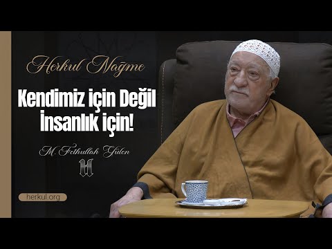 Kendimiz için Değil İnsanlık İçin!