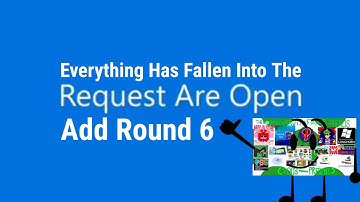 Everything Has Fallen Into The Request Are Open Add Round 6