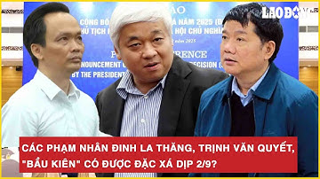 Các phạm nhân Đinh La Thăng, Trịnh Văn Quyết, "Bầu Kiên" có được đặc xá dịp 2/9?