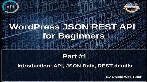 Wordpress JSON REST API Tutorial for beginners(#1) Introduction, About JSON Data, APIS, REST details