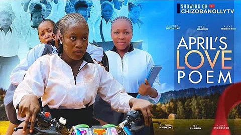 APRIL'S LOVE POEM - IFEDI SHARON,CHIZOBA NWOKOYE,VICTOR ABBA nigerian movies 2023 latest full movie