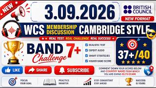 Tough Band 7+ IELTS Listening 2026 With Answer | WCS Membership Discussion Cambridge HD - 3.09.2026