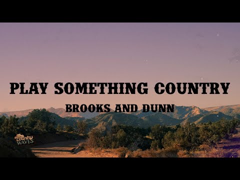Brooks & Dunn - Play Something Country (Lyrics)
