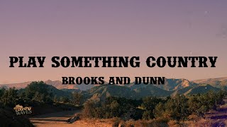 Brooks & Dunn - Play Something Country (Lyrics)