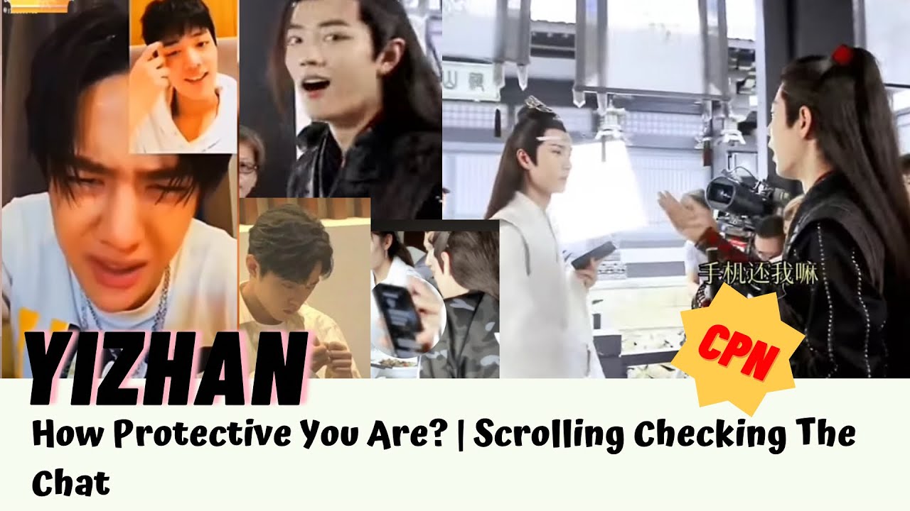 [Yizhan] How Protective You Are? | Scrolling Checking The Chat 