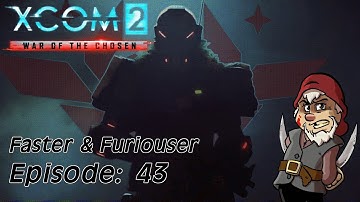 Perfidious Pete Plays XCOM: War of the Chosen – Faster & Furiouser [Episode 43]