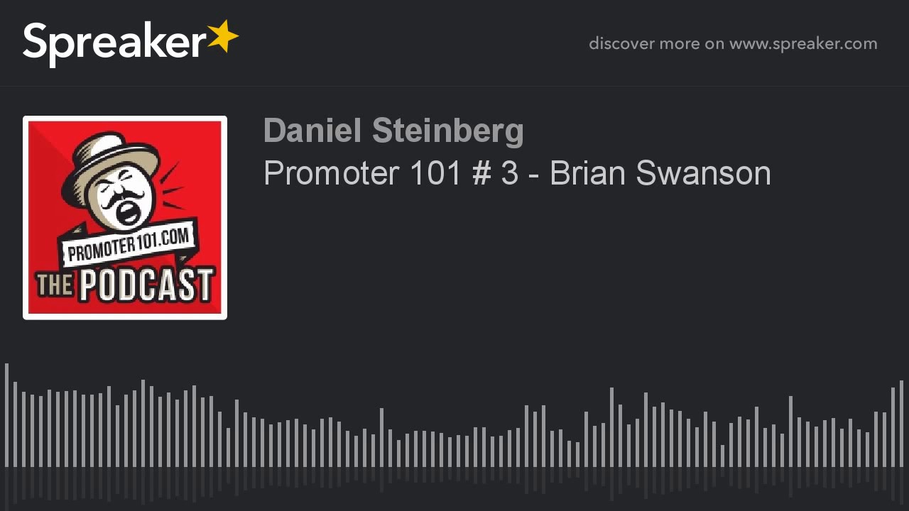 Promoter 101 # 3 - Brian Swanson