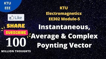 KTU Electromagnetics EE302, Module-5 Instantaneous, Average and Complex Poynting vector