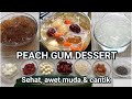 PEACH GUM COLLAGEN | DESSERT YANG ENAK SEGAR DAN BIKIN AWET MUDA