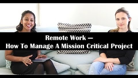 Remote Work: How To Manage A Mission Critical Project | Holly Cardew