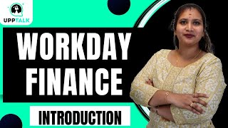 Workday Finance Introduction | Introduction to Workday Finance | Workday Finance | Workday | UppTalk