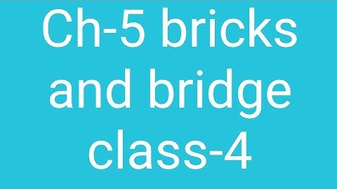 dav class4 ch-5 bricks and bridges (revision purpose)