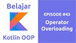 Learn Kotlin OOP - 43 Operator Overloading