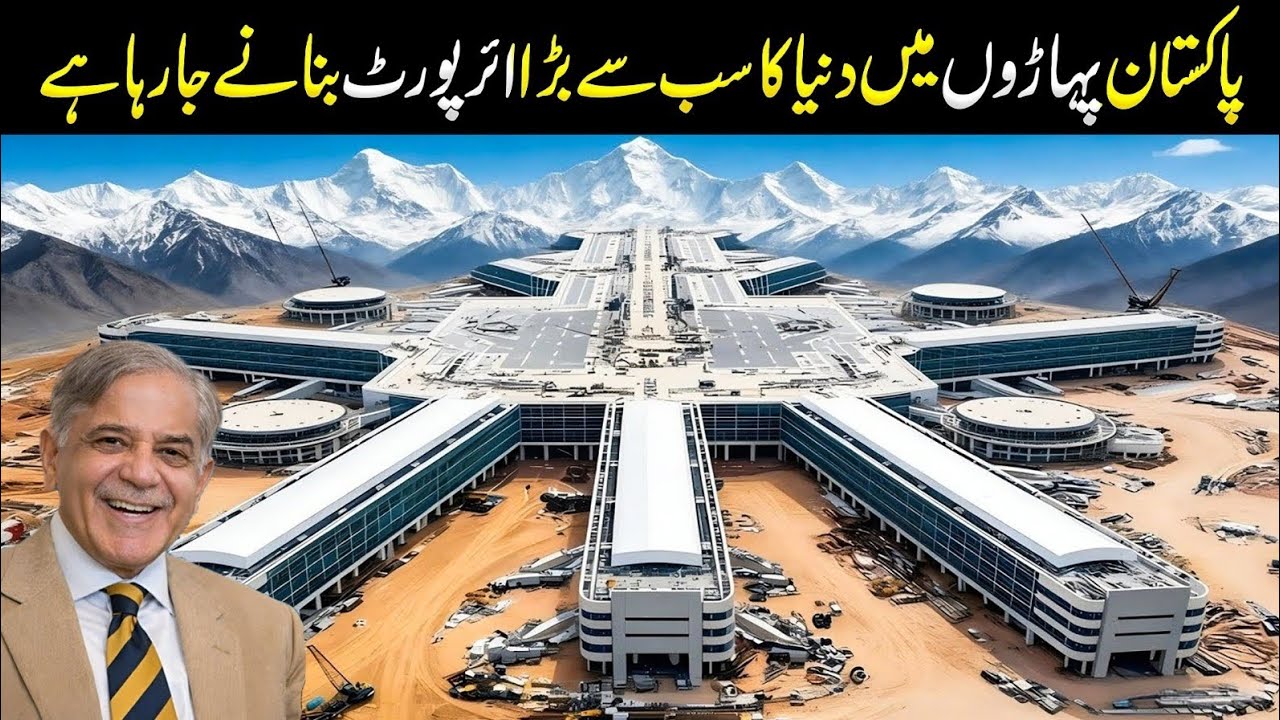 Pakistan is Building the World’s Largest Airport in the Mountains