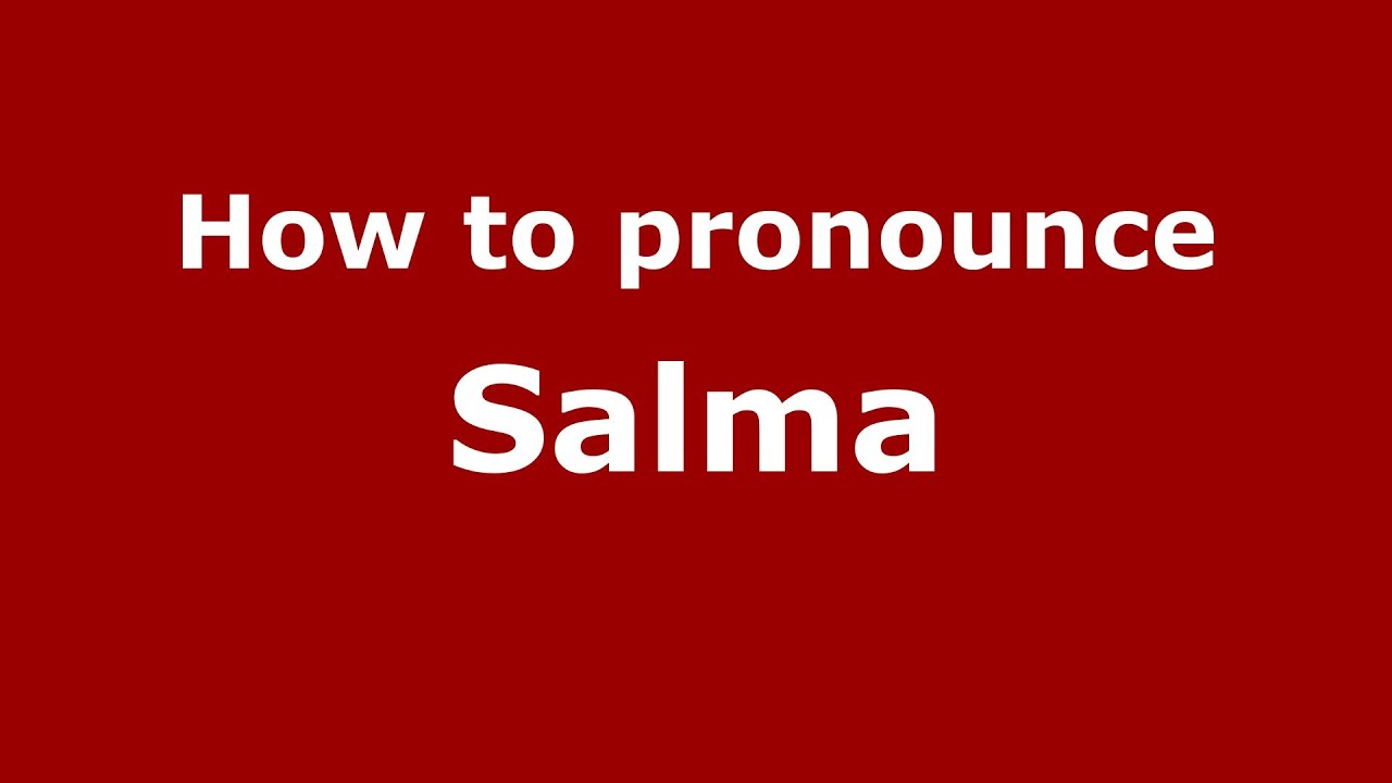 How to Pronounce Salma - PronounceNames.com - YouTube