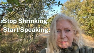 Are You Shrinking?  Speak Out and Stop Apologizing for Existing
