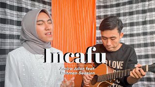 Incafu (feat. Rahman Session) Lagu Daerah Buton - Amira Julan Cover