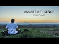 AMARTE A TI, SEÑOR   Cristóbal Fones sj   Video con letra