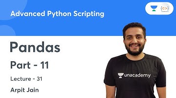 Pandas - Part 11 | L 31 | Advanced Python Scripting | Arpit Jain