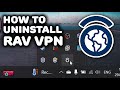 I didnt install these app how to uninstall rav vpn