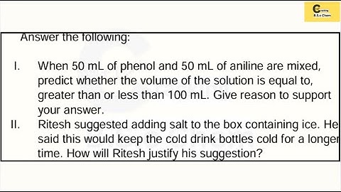 Ans the questions involving phenol-aniline volume change and salt-induced freezing point depression.