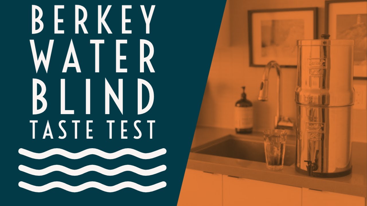 Berkey Water Blind Taste Test 2020 YouTube