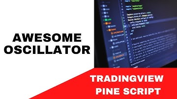 TRADING VIEW-PINE SCRIPT:  AWESOME OSCILLATOR || TUTORIAL