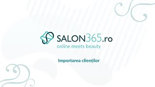 Importarea Clienților - Salon365.Ro