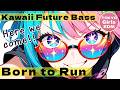 Born to Run — Kawaii Future Bass (Full Track) — TOKYO Girls EDM