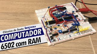 MICROCOMPUTADOR 6502 COM MEMÓRIA RAM