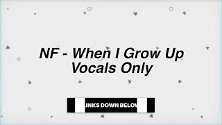 NF - When I Grow Up (Vocals Only - Acapella)