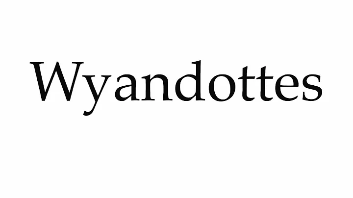 How to Pronounce Wyandottes