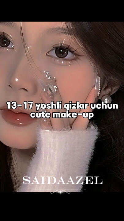 13-17 qizlar uchun cute make-up ✨🎀 @immsaidaazel #blackpink #aestheic #cute