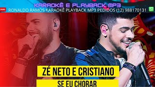 KARAOKÊ  - ZE NETO E CRISTIANO  - SE EU CHORAR -  LANÇ  - CONT -12 988170131 .