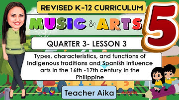 MUSIC AND ARTS 5 Quarter 3 Lesson 3 | Types, characteristics, and functions of Indigenous traditions
