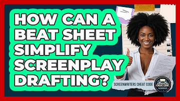 How Can A Beat Sheet Simplify Screenplay Drafting? - Screenwriter