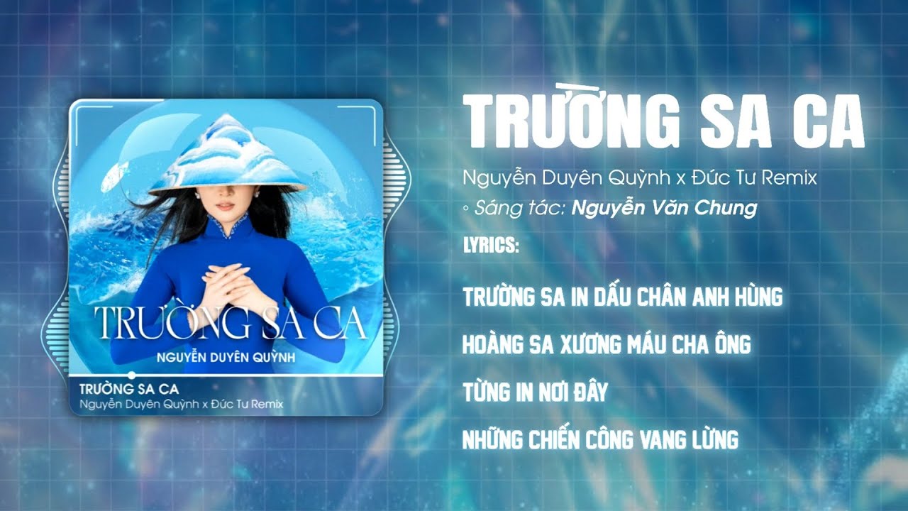 Смотреть «Trường Sa Ca (Đức Tư Remix) - Nguyễn Duyên Quỳnh x Nguyễn Văn Chung | Trường Sa in dấu chân anh hùng» на YouTube