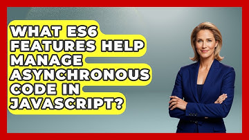 What ES6 Features Help Manage Asynchronous Code in JavaScript? | JavaScript Toolkit News