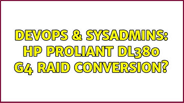 DevOps & SysAdmins: HP ProLiant DL380 G4 RAID conversion?