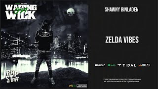 Shawny Binladen - ''Zelda Vibes'' (Waiting on Wick)